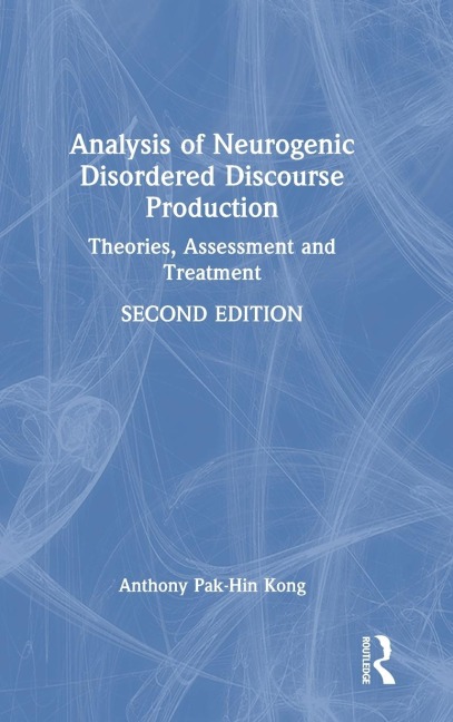 Analysis of Neurogenic Disordered Discourse Production: Theories, Assessment and Treatment