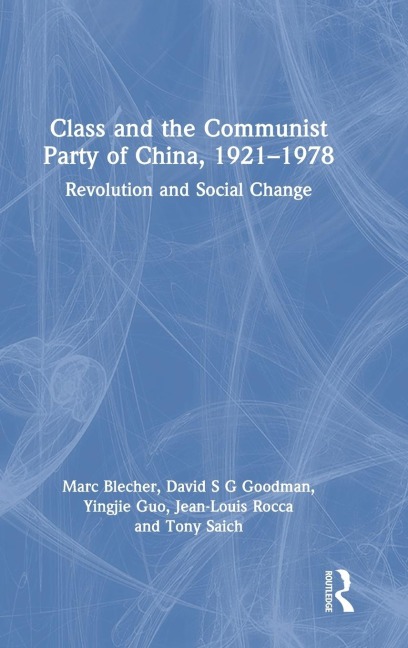 Class and the Communist Party of China, 1921-1978: Revolution and Social Change