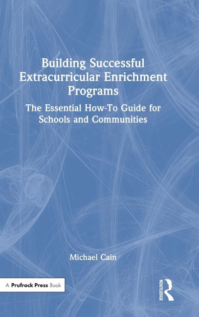Building Successful Extracurricular Enrichment Programs: The Essential How-To Guide for Schools and Communities