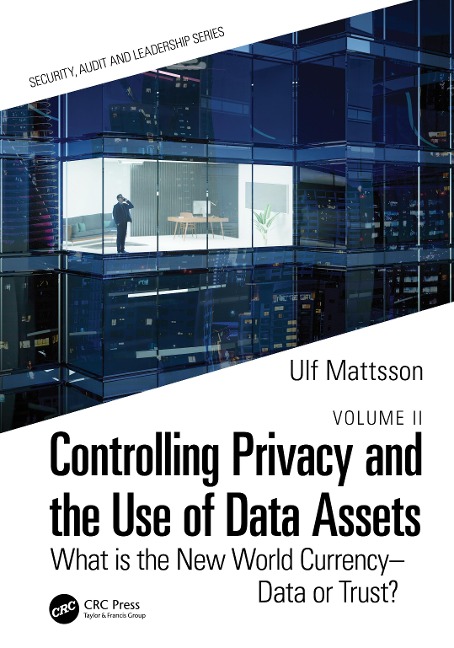 Controlling Privacy and the Use of Data Assets - Volume 2: What is the New World Currency - Data or Trust?