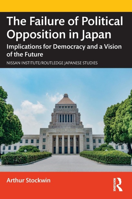 The Failure of Political Opposition in Japan: Implications for Democracy and a Vision of the Future