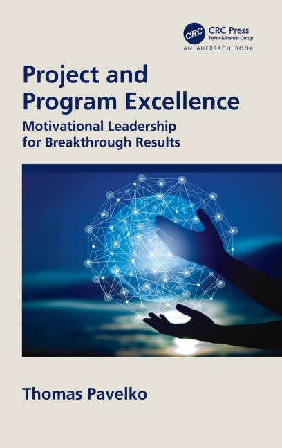 Project and Program Excellence: Motivational Leadership for Breakthrough Results