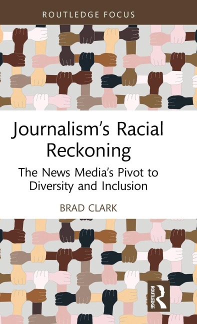 Journalism's Racial Reckoning: The News Media's Pivot to Diversity and Inclusion