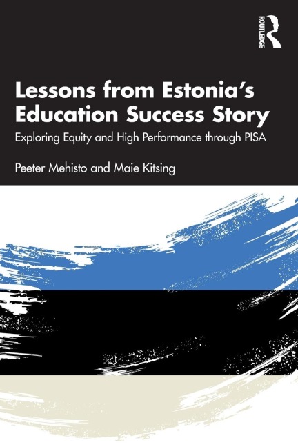 Lessons from Estonias Education Success Story: Exploring Equity and High Performance through PISA