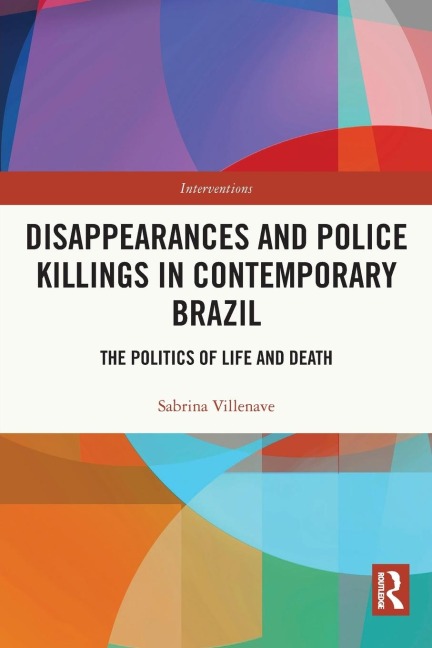 Disappearances and Police Killings in Contemporary Brazil: The Politics of Life and Death