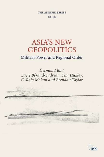 Asias New Geopolitics: Military Power and Regional Order
