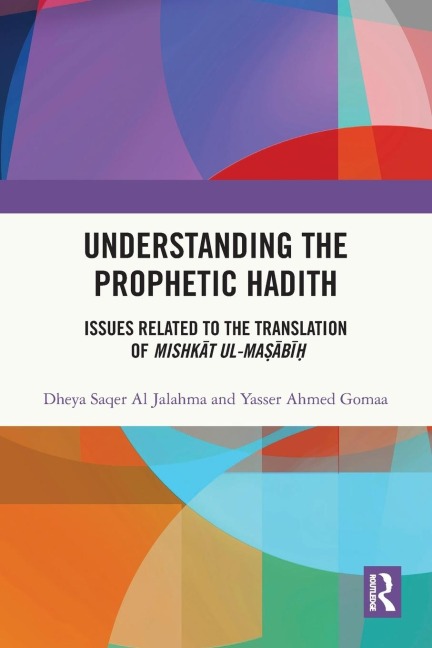 Understanding the Prophetic Hadith: Issues Related to the Translation of Mishk¿t ul-Ma¿¿b¿¿