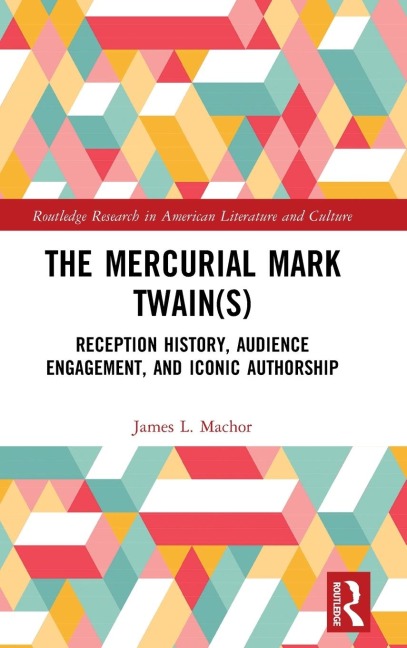The Mercurial Mark Twain(s): Reception History, Audience Engagement, and Iconic Authorship
