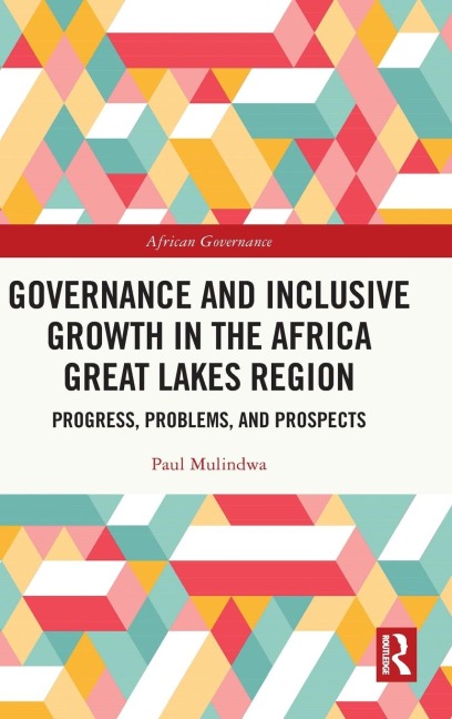 Governance and Inclusive Growth in the Africa Great Lakes Region: Progress, Problems, and Prospects