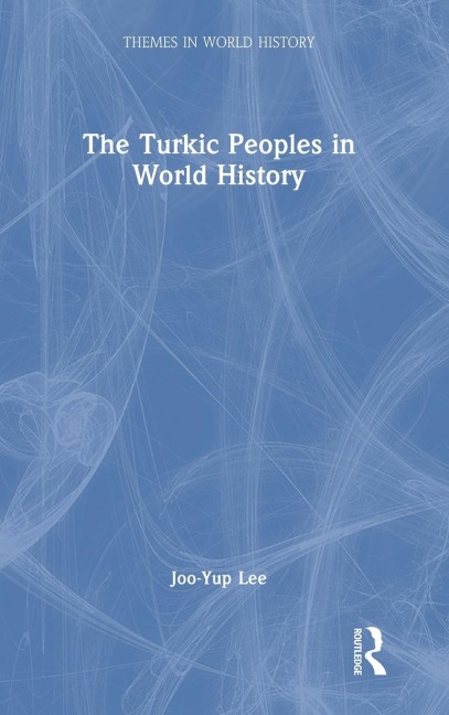 The Turkic Peoples in World History