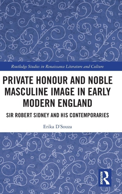 Private Honour and Noble Masculine Image in Early Modern England: Sir Robert Sidney and His Contemporaries