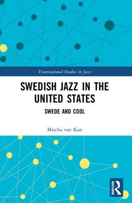 Swedish Jazz in the United States: Swede and Cool