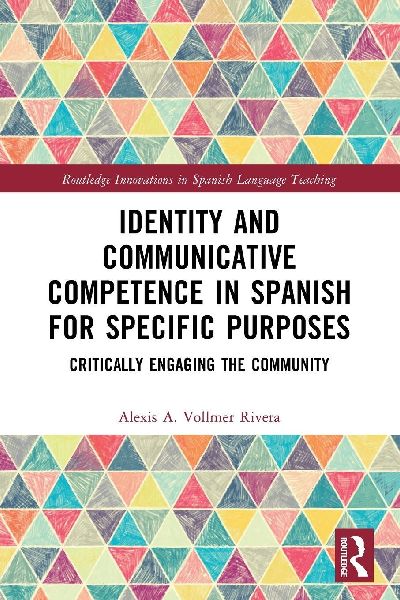 Identity and Communicative Competence in Spanish for Specific Purposes: Critically Engaging the Community