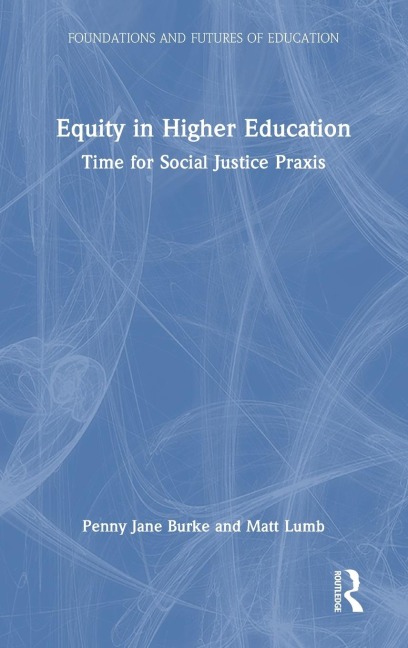 Equity in Higher Education: Time for Social Justice Praxis