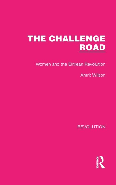 The Challenge Road: Women and the Eritrean Revolution