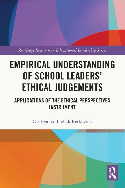 Empirical Understanding of School Leaders Ethical Judgements: Applications of the Ethical Perspectives Instrument