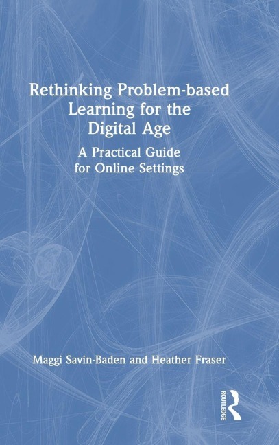 Rethinking Problem-based Learning for the Digital Age: A Practical Guide for Online Settings