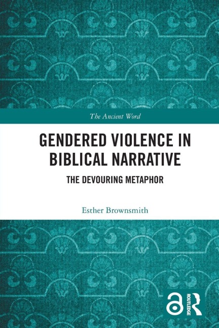 Gendered Violence in Biblical Narrative: The Devouring Metaphor