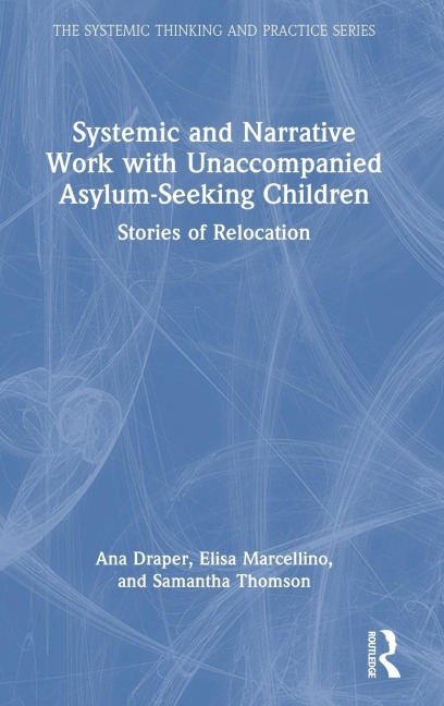 Systemic and Narrative Work with Unaccompanied Asylum-Seeking Children: Stories of Relocation