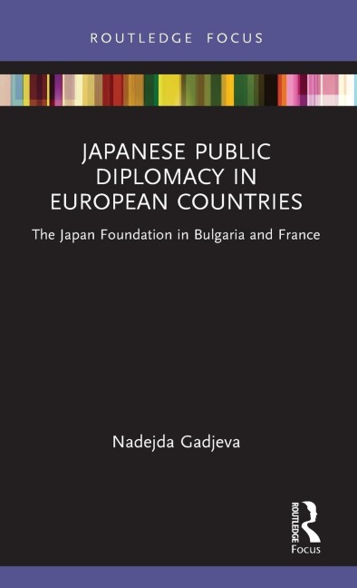 Japanese Public Diplomacy in European Countries: The Japan Foundation in Bulgaria and France