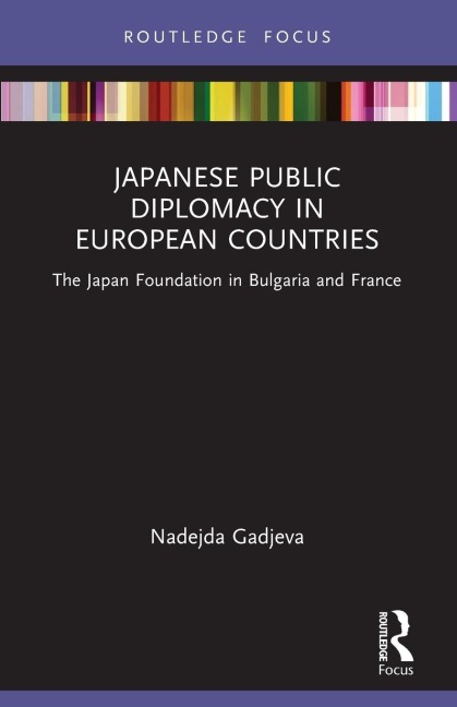 Japanese Public Diplomacy in European Countries: The Japan Foundation in Bulgaria and France