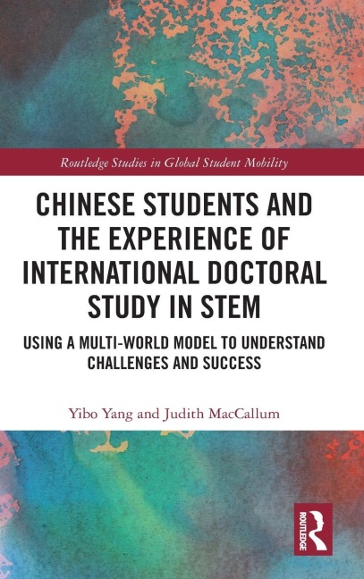 Chinese Students and the Experience of International Doctoral Study in STEM: Using a Multi-World Model to Understand Challenges and Success