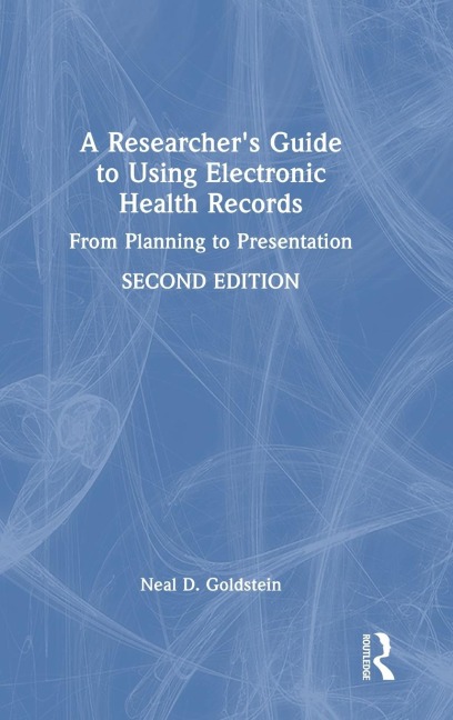 A Researcher's Guide to Using Electronic Health Records: From Planning to Presentation
