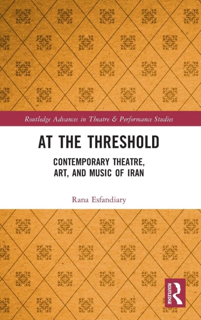 At the Threshold: Contemporary Theatre, Art, and Music of Iran