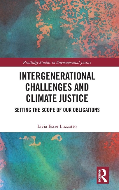 Intergenerational Challenges and Climate Justice: Setting the Scope of Our Obligations
