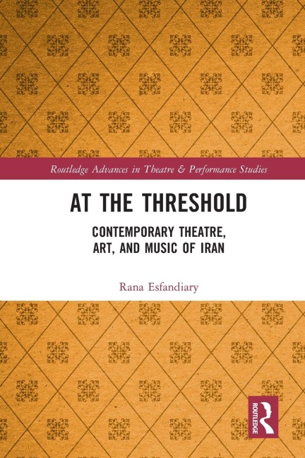 At the Threshold: Contemporary Theatre, Art, and Music of Iran