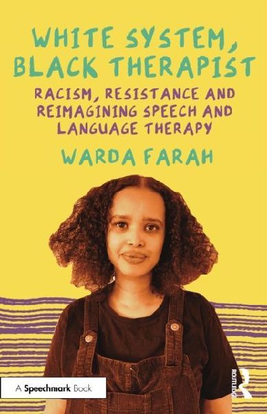 White System, Black Therapist: Racism, Resistance and Reimagining Speech and Language Therapy