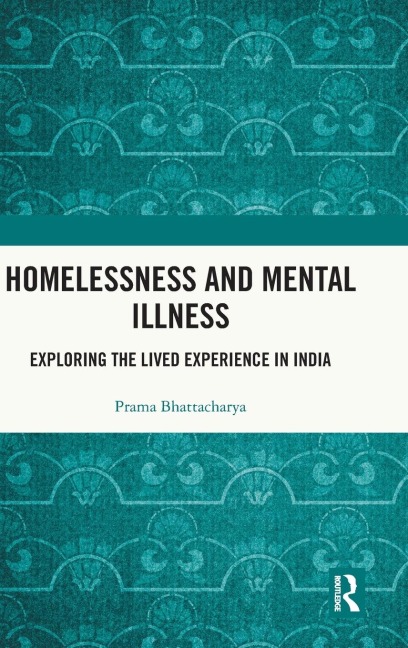 Homelessness and Mental Illness: Exploring the Lived Experience in India