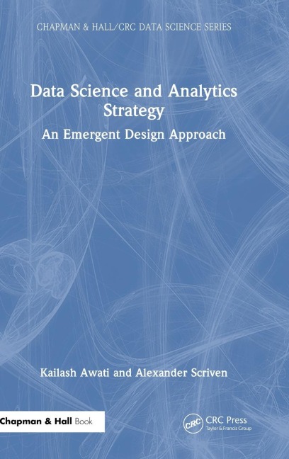 Data Science and Analytics Strategy: An Emergent Design Approach