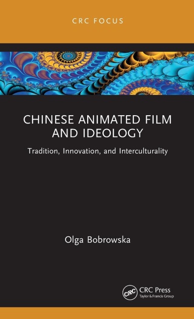 Chinese Animated Film and Ideology: Tradition, Innovation, and Interculturality