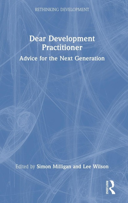 Dear Development Practitioner: Advice for the Next Generation
