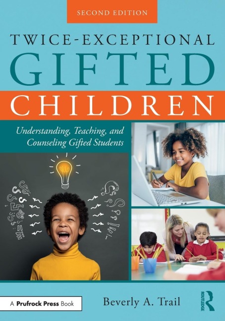 Twice-Exceptional Gifted Children: Understanding, Teaching, and Counseling Gifted Students