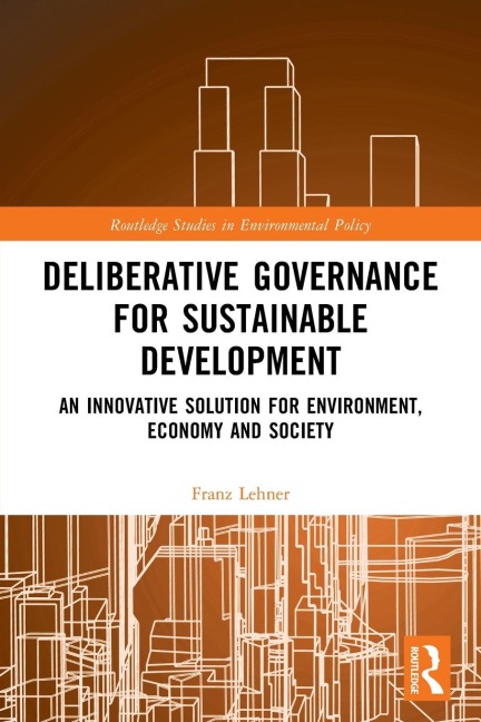 Deliberative Governance for Sustainable Development: An Innovative Solution for Environment, Economy and Society