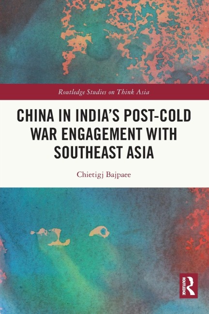 China in Indias Post-Cold War Engagement with Southeast Asia