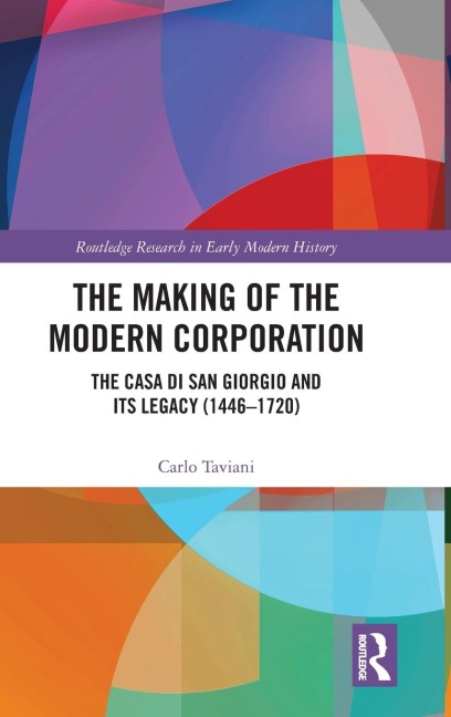 The Making of the Modern Corporation: The Casa di San Giorgio and its Legacy (1446-1720)
