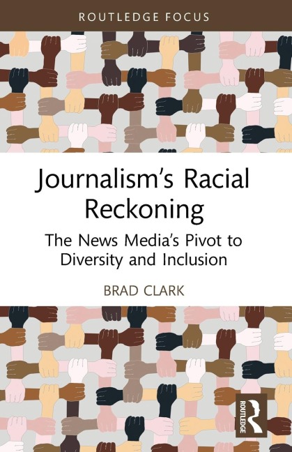 Journalism's Racial Reckoning: The News Media's Pivot to Diversity and Inclusion