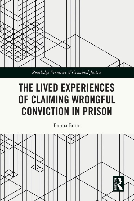 The Lived Experiences of Claiming Wrongful Conviction in Prison