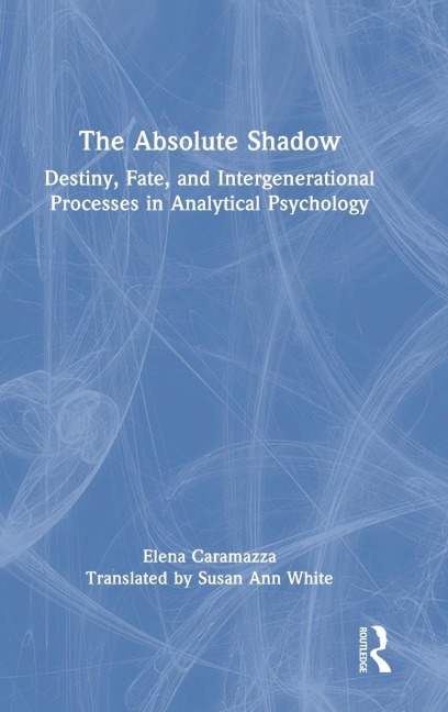 The Absolute Shadow: Destiny, Fate, and Intergenerational Processes in Analytical Psychology