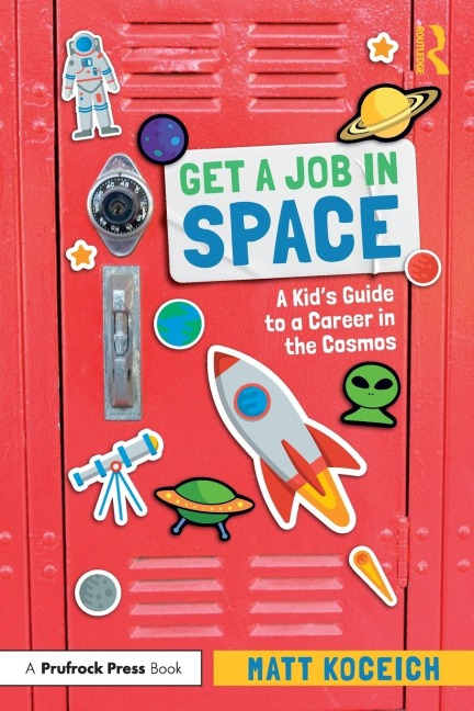 Get a Job in Space: A Kids Guide to a Career in the Cosmos