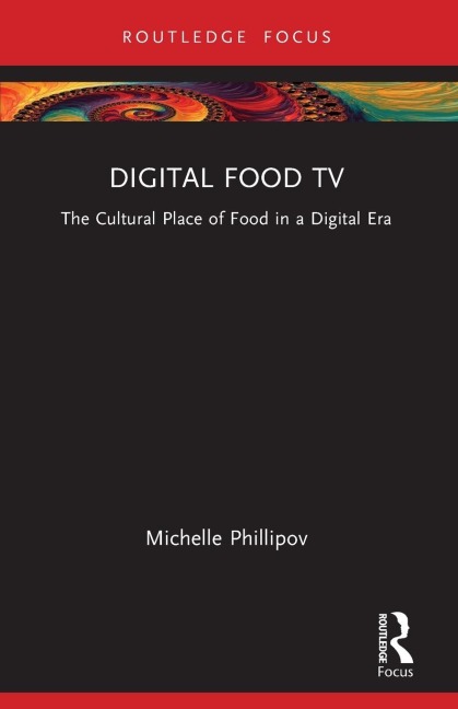 Digital Food TV: The Cultural Place of Food in a Digital Era