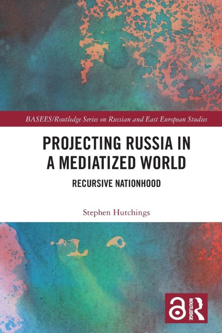 Projecting Russia in a Mediatized World: Recursive Nationhood