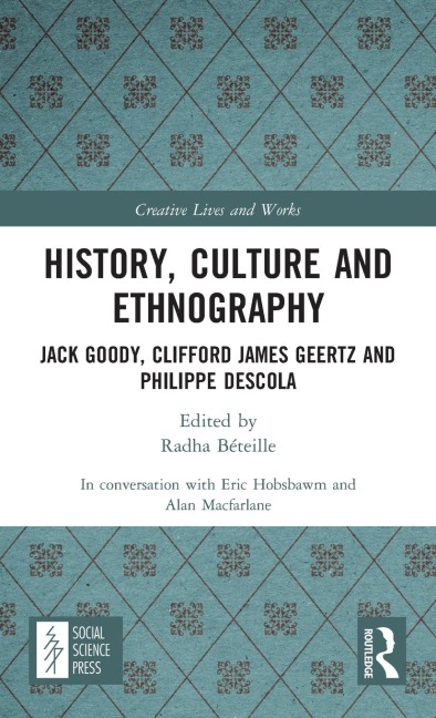 History, Culture and Ethnography: Jack Goody, Clifford James Geertz and Phillippe Descola