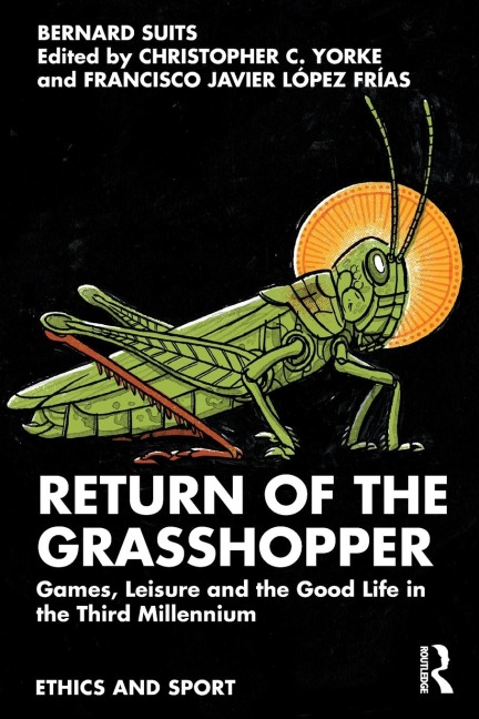 Return of the Grasshopper: Games, Leisure and the Good Life in the Third Millennium