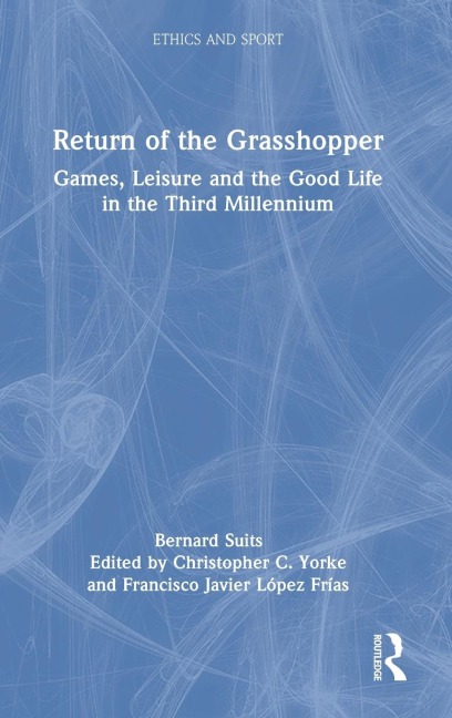 Return of the Grasshopper: Games, Leisure and the Good Life in the Third Millennium