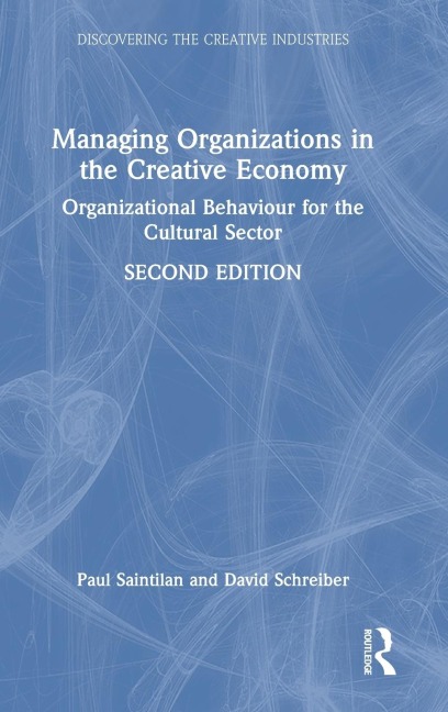 Managing Organizations in the Creative Economy: Organizational Behaviour for the Cultural Sector