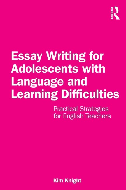 Essay Writing for Adolescents with Language and Learning Difficulties: Practical Strategies for English Teachers